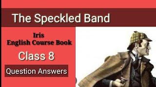 The Speckled Band: Comprehension Questions and Answers
