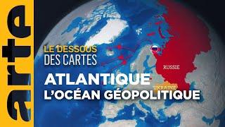 L'Océan Atlantique : Un Axe Géopolitique Majeur